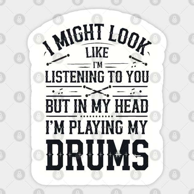 I Might Look Like I'm Listening But in My Head I'm Playing My Drums - Funny Drummer Design Sticker by Pixel Threads 